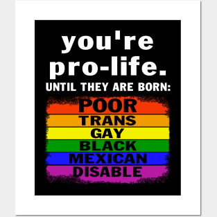 You're Prolife Until They Are Born Poor Trans Gay LGBT Posters and Art